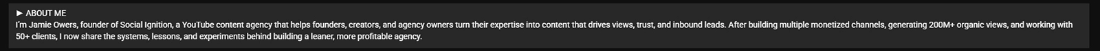 YouTube description about me section showing two to three lines of social proof: years in the industry, a key result or credential, and a one-line description of who the channel helps